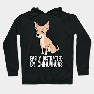 Easily Distracted By Chihuahua Dogs Funny Chihuahua Hoodie